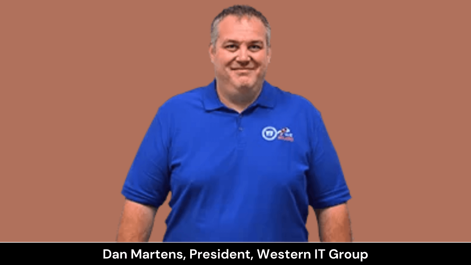 Dan Martens, President, Western IT Group Inc.