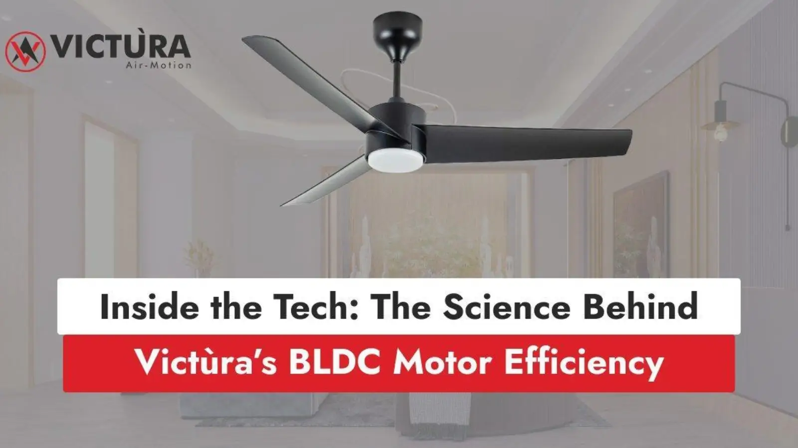 Victùra Airmotion BLDC fan with sleek modern design in a smart home setting