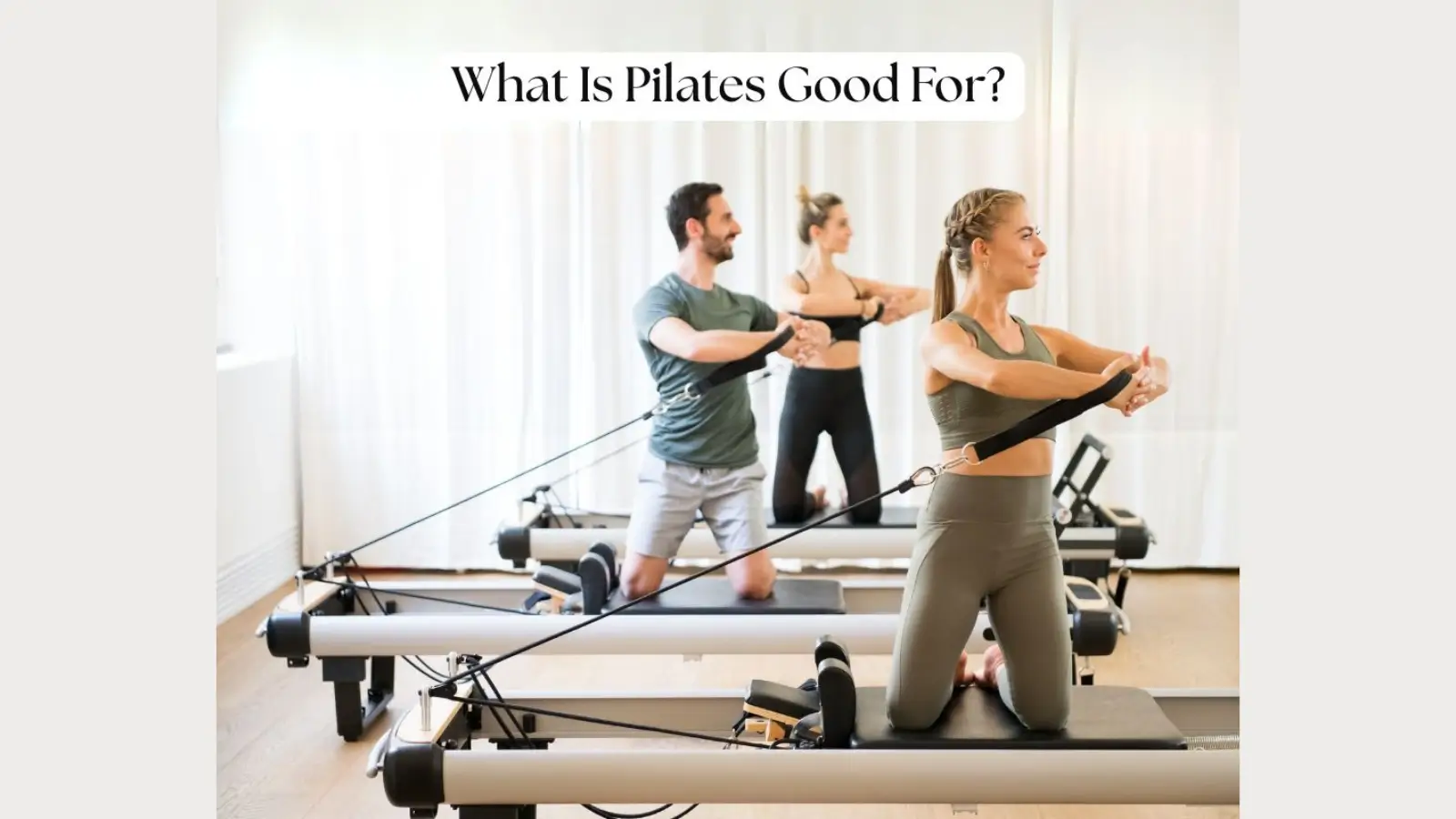 What Is Pilates Good For? Woman using a Pilates Reformer machine in a bright studio setting
