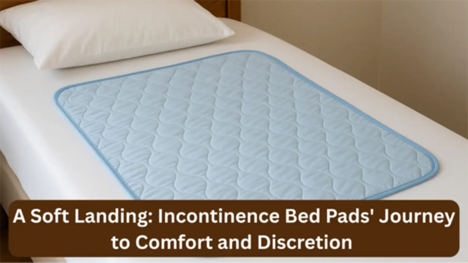 A Soft Landing: Incontinence Bed Pads' Journey to Comfort and Discretion Modern incontinence bed pad with soft fabric and advanced absorbent layers
